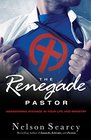 The Renegade Pastor: Abandoning Average in Your Life and Ministry