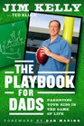 The Playbook for Dads Parenting Your Kids In the Game of Life
