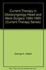 Current Therapy in OtolaryngologyHead and Neck Surgery 19841985