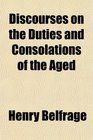 Discourses on the Duties and Consolations of the Aged