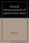 Clinical measurement of speech and voice