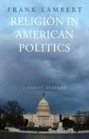 Religion in American Politics A Short History