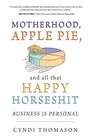 Motherhood Apple Pie and All That Happy Horseshit