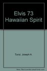 Elvis 73 Hawaiian Spirit