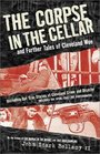 The Corpse in the Cellar And Further Tales of Cleveland Woe