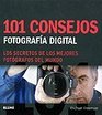 101 consejos Fotografia digital Los secretos de los mejores fotografos del mundo