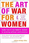 The Art of War for Women Sun Tzu's Ultimate Guide to Winning Without Confrontation