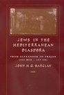 Jews in the Mediterranean Diaspora From Alexander to Trajan