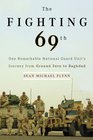 The Fighting 69th One Remarkable National Guard Unit's Journey from Ground Zero to Baghdad