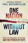 One Nation without Law The Rise of Lawlessness the End Times and the Power of Hope