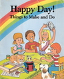 Happy Day Things to Make and Do