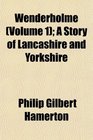 Wenderholme  A Story of Lancashire and Yorkshire