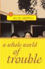 A Whole World of Trouble A Novel