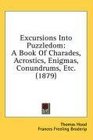 Excursions Into Puzzledom A Book Of Charades Acrostics Enigmas Conundrums Etc