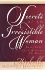 Secrets of an Irresistible Woman Smart Rules for Capturing His Heart
