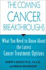 The Coming Cancer Breakthroughs What You Need to Know about the Latest Cancer Treatment Options