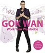 Work Your Wardrobe: Gok's Gorgeous Guide to Style That Lasts