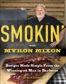 Smokin' with Myron Mixon Recipes  Rubs Marinades  Mops Sauces Sides  Savory Secrets from the Winningest Man in Barbecue
