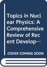 Topics in Nuclear Physics A Comprehensive Review of Recent Developments  Lecture Notes for the International Winter School in Nuclear Physics Held