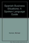 Spanish Business Situations A Spoken Language Guide  English Spanish Spanish English