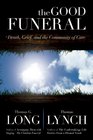 The Good Funeral Death Grief and the Community of Care