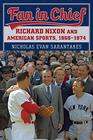 Fan in Chief Richard Nixon and American Sports 19691974