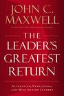 The Leader's Greatest Return Attracting Developing and Multiplying Leaders
