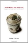 Your Money and Your Life A Lifetime Approach to Money Management