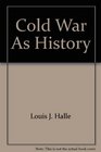 The Cold War as History
