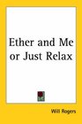 Ether and Me or Just Relax