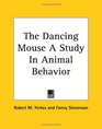 The Dancing Mouse a Study in Animal Behavior