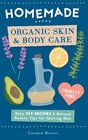 Homemade Organic Skin  Body Care Easy DIY Recipes and Natural Beauty Tips for Glowing Skin