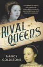 The Rival Queens Catherine De' Medici Her Daughter Marguerite De Valois and the Betrayal That Ignited a Kingdom