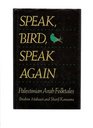 Speak Bird Speak Again Palestinian Arab Folktales