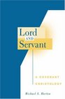 Lord And Servant A Covenant Christology