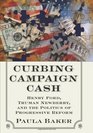 Curbing Campaign Cash Henry Ford Truman Newberry and the Politics of Progressive Reform