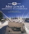 Mike Lynch's Minnesota WeatherWatch A Complete Guide for WeatherObsessed Minnesotans