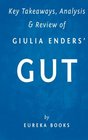 Key Takeaways Analysis  Review of Giulia Enders' Gut The Inside Story of Our Body's Most Underrated Organ