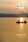 A North Country Life Tales of Woodsmen Waters and Wildlife