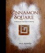 Cinnamon Square Cookbook: A Measured Approach to Baking