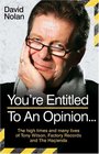 You're Entitled to an Opinion    The High Times and Many Lives of Tony Wilson Factory Records and The Hacienda