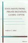 State Institutions Private Incentives Global Capital