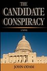 The Candidate Conspiracy A Novel