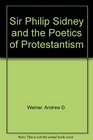 Sir Philip Sidney and the Poetics of Protestantism