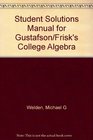 Student Solutions Manual for Gustafson/Frisk's College Algebra