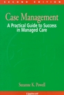 Case Management A Practical Guide to Success in Managed Care