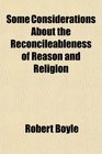 Some Considerations About the Reconcileableness of Reason and Religion