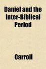 Daniel and the InterBiblical Period