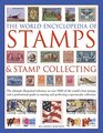 The World Encyclopedia of Stamps & Stamp Collecting: The Ultimate Illustrated Reference To Over 3000 Of The World'S Best Stamps, And A Professional ... And Perfecting A Spectacular Collection