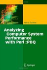 Analyzing Computer System Performance with PerlPDQ